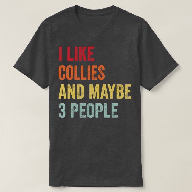 Ich mag Colliese vielleicht 3 Leute T-Shirt (Design vorne)