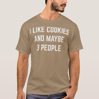 Ich mag Cookies und vielleicht 3 Leute Cookie Baki T-Shirt
