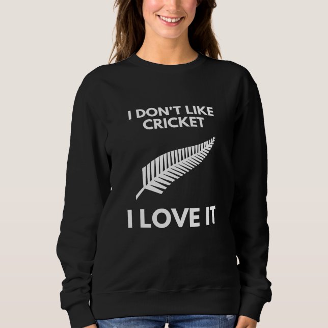 Ich mag Cricket I-Liebe nicht Neuseeländische Cric Sweatshirt (Vorderseite)