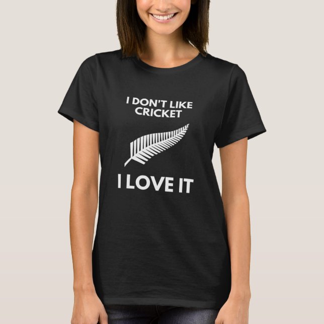 Ich mag Cricket I-Liebe nicht Neuseeländische Cric T-Shirt (Vorderseite)