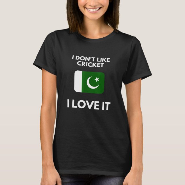 Ich mag Cricket I-Liebe nicht Pakistan Cricket T-Shirt (Vorderseite)