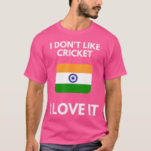 Ich mag Cricket nicht, ich Liebe es Indien Cricket T-Shirt