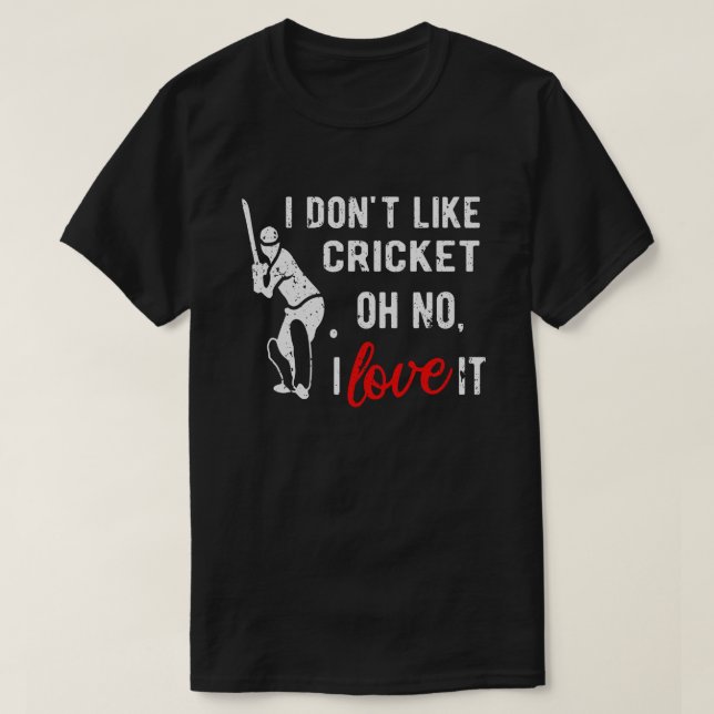 Ich mag Cricket Oh nein, ich Liebe es Cricket Play T-Shirt (Design vorne)