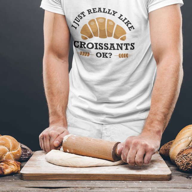 Ich mag Croissants einfach. T-Shirt (croissant shirt)