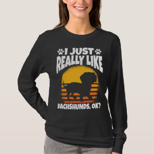 Ich mag Dachshunde einfach wirklich ok T-Shirt