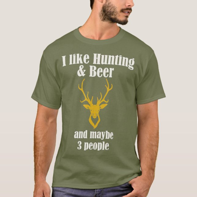 Ich mag das Jagen von Bier und vielleicht 3 Leute  T-Shirt (Vorderseite)