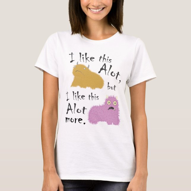 Ich mag das so oft, aber ich mag das viel mehr T-Shirt (Vorderseite)