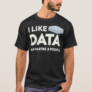 Ich mag Daten und vielleicht 3 Leute lustiges Gesc T-Shirt