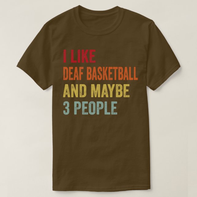 Ich mag Deaf Basketball Vielleicht 3 Leute T-Shirt (Design vorne)