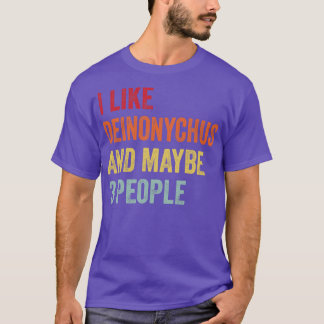 Ich mag Deinonychus Vielleicht 3 Personen T-Shirt
