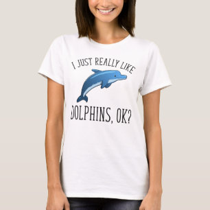 Ich mag Delphine wirklich, okay? T-Shirt