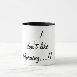 Ich mag den Morgen nicht Tasse