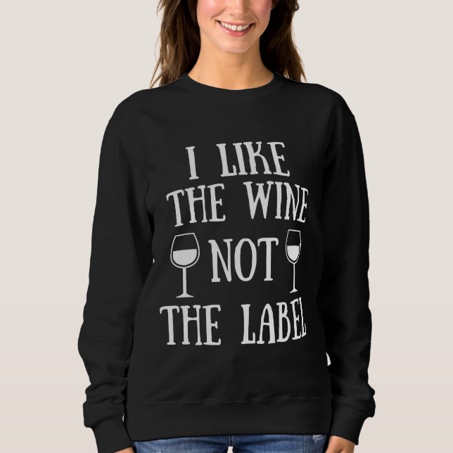 Ich mag den Wein nicht das Etikett 1 Sweatshirt (Vorderseite)