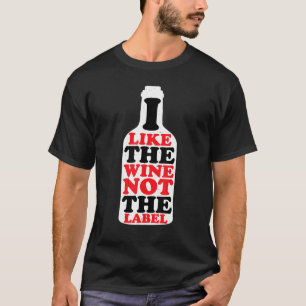Ich mag den Wein nicht das Etikett T-Shirt