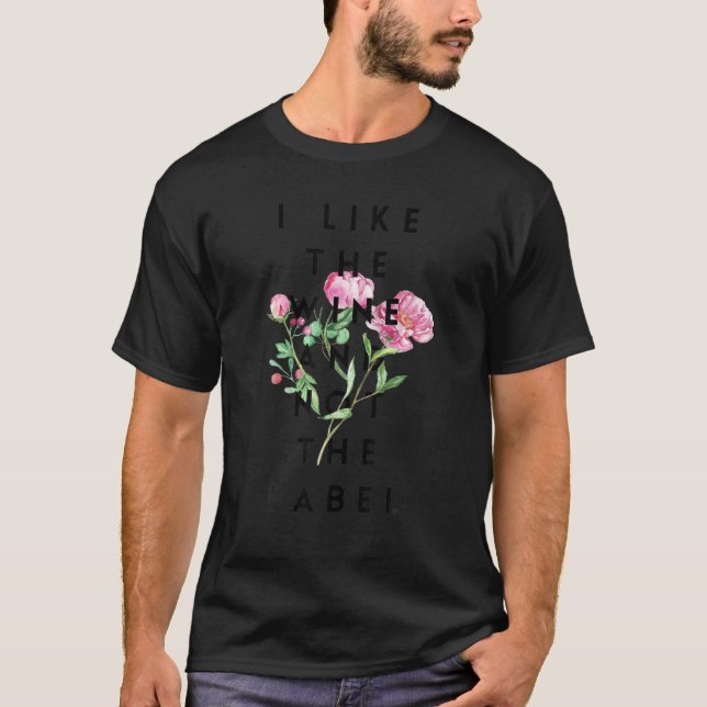 Ich mag den Wein und nicht die Etiketten T-Shirt (Vorderseite)