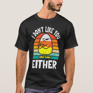 Ich mag dich auch nicht Lustige Halloween Candy Co T-Shirt