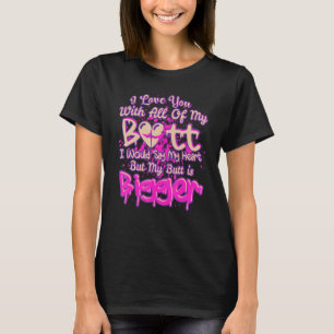 Ich mag dich mit meinem ganzen Hintern u2013 Melan T-Shirt