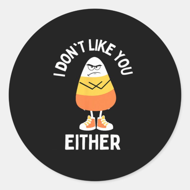 Ich mag dich nicht, egal, ob Candy Corn Sarcastic  Runder Aufkleber (Vorderseite)