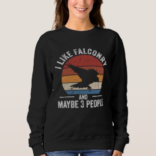 Ich mag die Falknerei Falkner Habichtfalkner Falke Sweatshirt