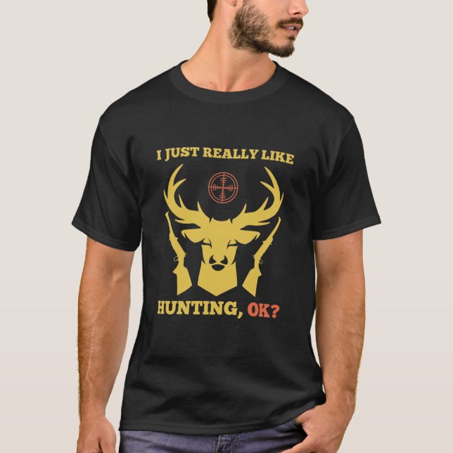 Ich mag die Jagd auf OK - Jäger T-Shirt (Vorderseite)