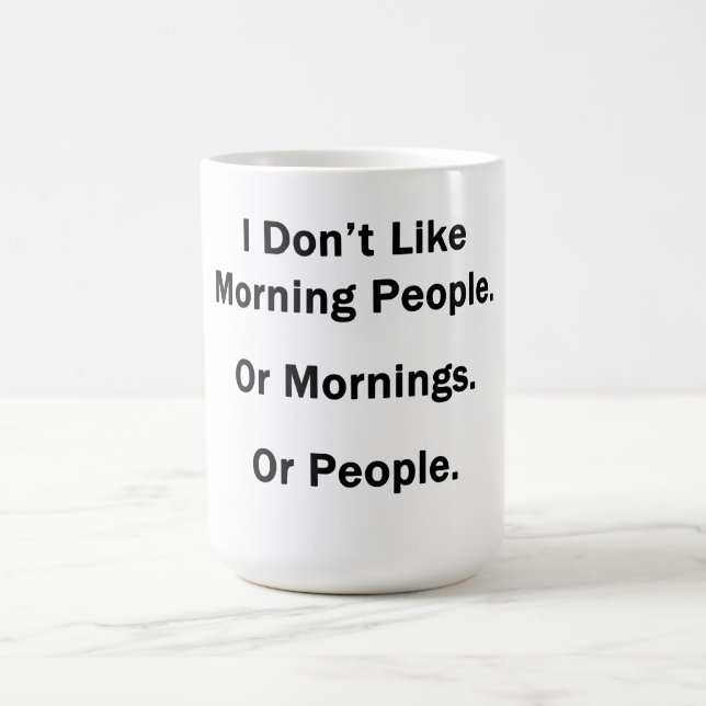 Ich mag die Morgenmenschen nicht. Kaffeetasse (Mittel)