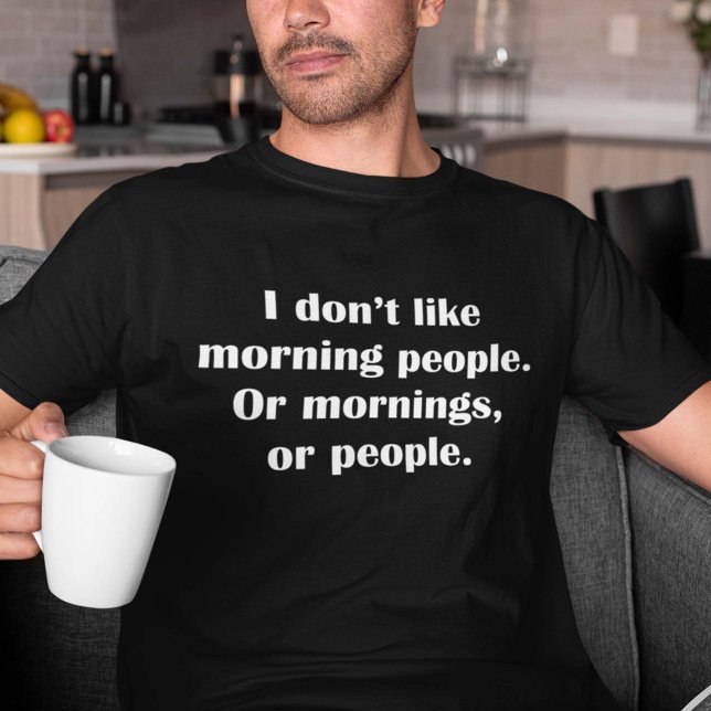 Ich mag die Morgenmenschen nicht. Oder Morgens ode T-Shirt (Von Creator hochgeladen)
