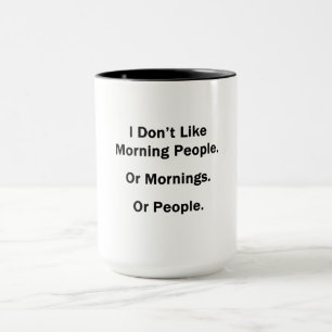 Ich mag die Morgenmenschen nicht. Tasse