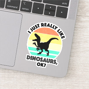 Ich mag Dinosaurier wirklich, okay? Aufkleber