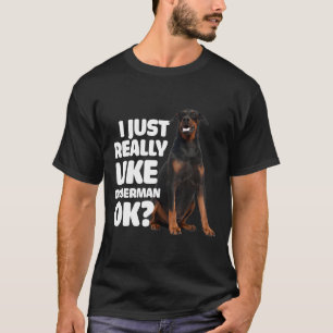 Ich mag Doberman Ok Doberman einfach. T-Shirt