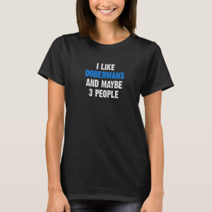 Ich mag Dobermans Pinscher Zitat Hundebesitzer Dob T-Shirt