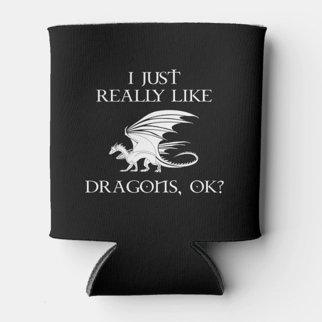 Ich mag Drachen wirklich, okay? Dosenkühler (Vorderseite)