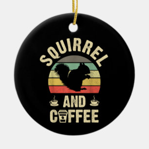 Ich mag Eichhörnchen und Kaffee Funny Vintages The Keramik Ornament
