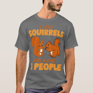 Ich mag Eichhörnchen und vielleicht 3 Leute Niedli T-Shirt