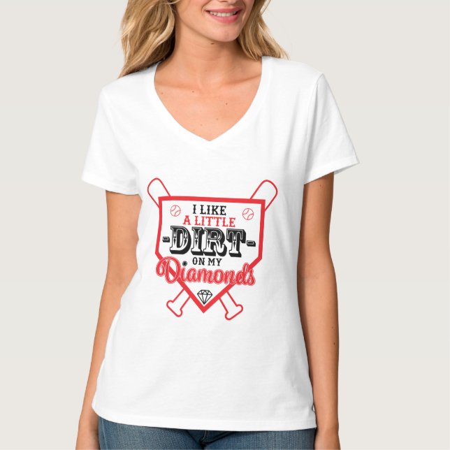 Ich mag ein bisschen Schmutz auf meinem Diamanten  T-Shirt (Vorderseite)