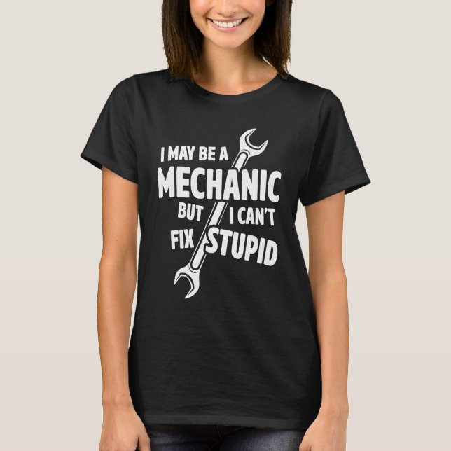 Ich mag ein Mechaniker sein, aber ich kann keinen  T-Shirt (Vorderseite)