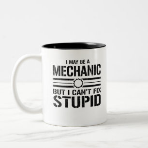 Ich mag ein Mechaniker sein, aber ich kann keinen Zweifarbige Tasse