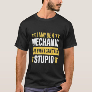 Ich mag ein Mechaniker sein, aber ich kann nicht d T-Shirt