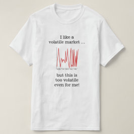 Ich mag einen volatilen Markt ... T-Shirt