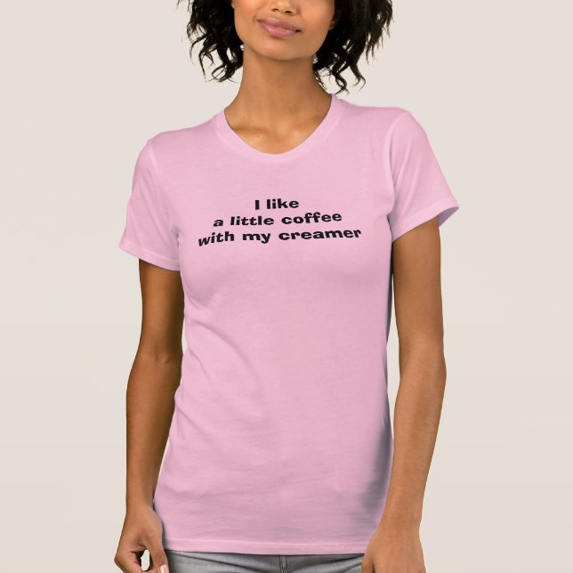 Ich mag einen wenigen Kaffee mit meinem Rahmtopf T-Shirt (Vorderseite)