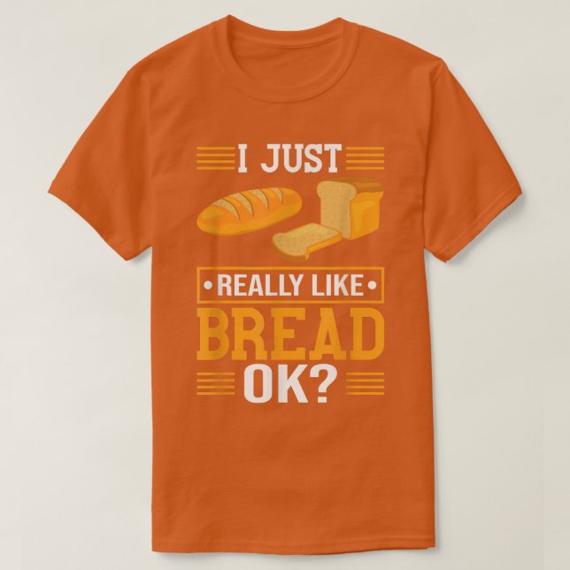 Ich mag einfach Brot backen Koch Brot Mak T-Shirt (Design vorne)