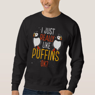 Ich mag einfach wirklich gern Papageientaucher Orn Sweatshirt