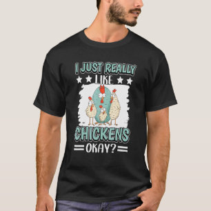Ich mag einfach wirklich Hühner okay Huhn T-Shirt