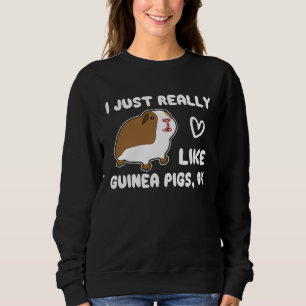 Ich mag einfach wirklich Meerschweinchen Tier Mädc Sweatshirt