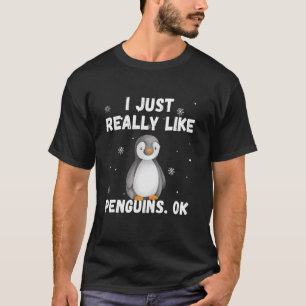 Ich mag einfach wirklich Pinguine OK Geburtstagsfe T-Shirt