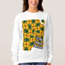 Ich mag einzigartige Blume Sweatshirt