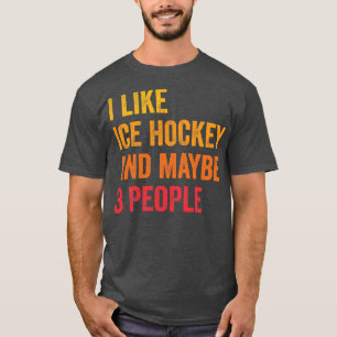Ich mag Eishockey vielleicht 3 Leute T-Shirt