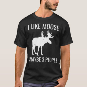 Ich mag Elch & vielleicht 3 Leute Funny Introverti T-Shirt