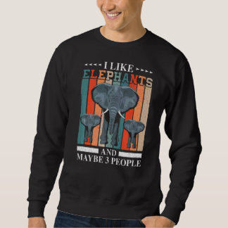 Ich mag Elefanten und vielleicht 3 Leute Wildtiere Sweatshirt