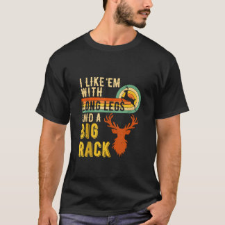 Ich mag Em mit langen Beinen und einem großen Rack T-Shirt