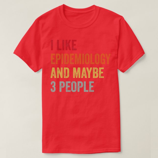 Ich mag Epidemiologie vielleicht 3 Leute T-Shirt (Design vorne)